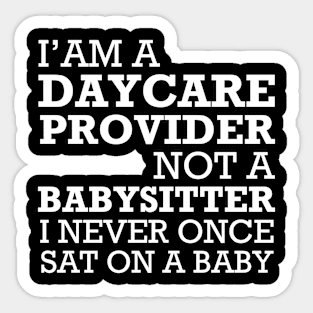 Daycare Provider Not A Babysitter Sticker